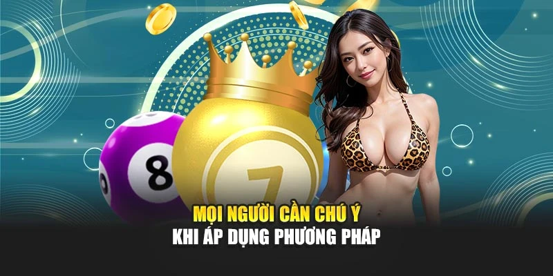 Mọi người cần chú ý khi áp dụng phương pháp