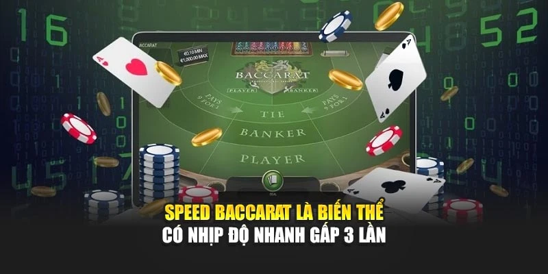 Speed Baccarat là biến thể có nhịp độ nhanh gấp 3 lần