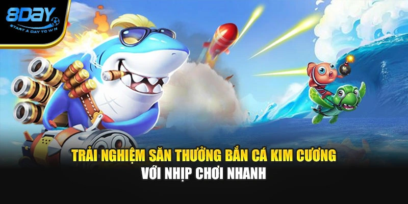 Trải nghiệm săn thưởng bắn cá kim cương với nhịp chơi nhanh